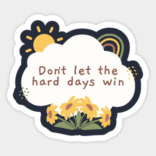 Don't Let the Hard Days Win - ACOMAF ACOTAR Quote Sticker